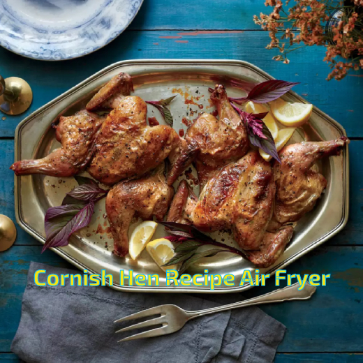 Cornish Hen Recipe Air Fryer